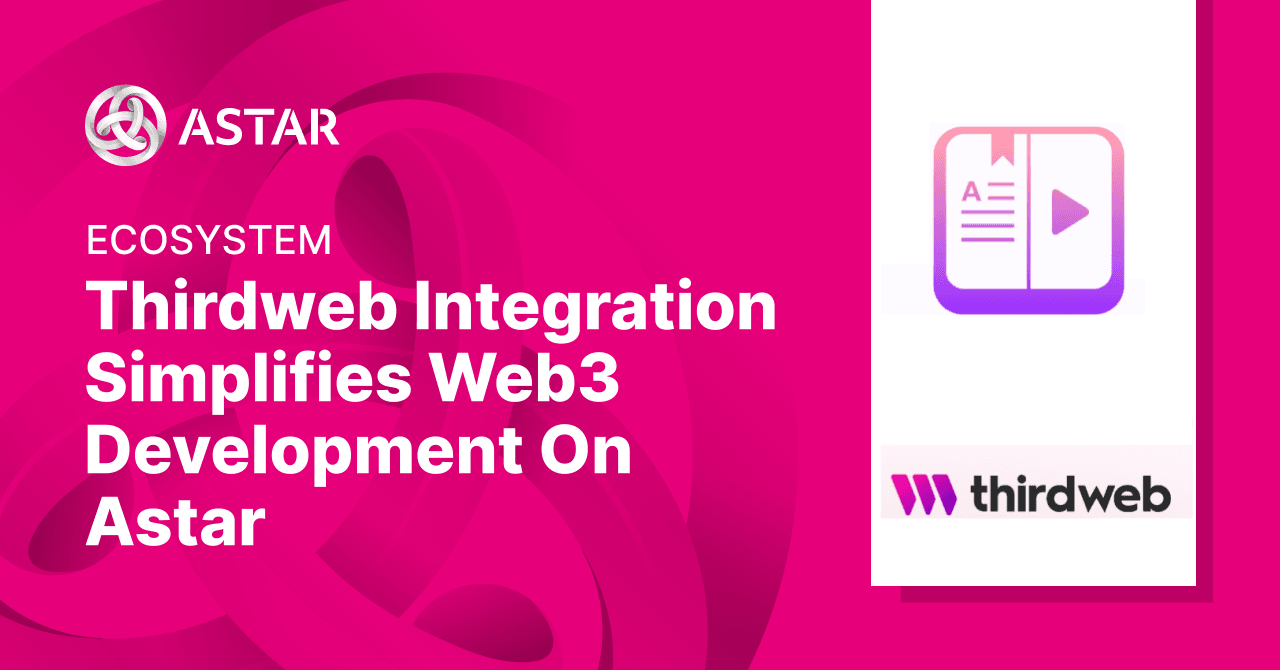 Now It’s Easier Than Ever To Build DApps and Games on Astar Network, with thirdweb
