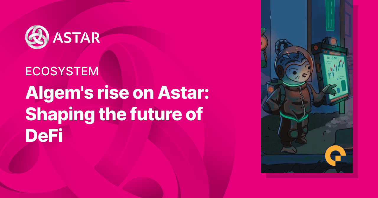 Algem's rise on Astar: Shaping the future of DeFi