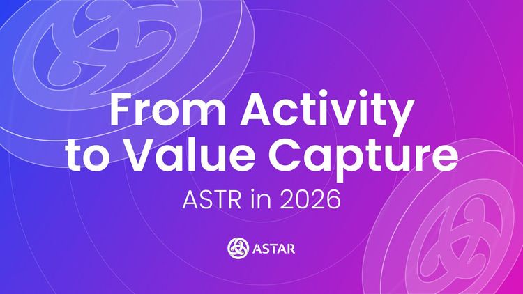 活動から価値の捕捉へ：2026年のASTR