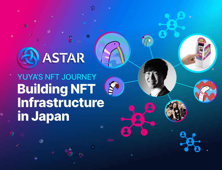 Yuya's NFT journey: Building NFT Infrastructure for the Japanese Market