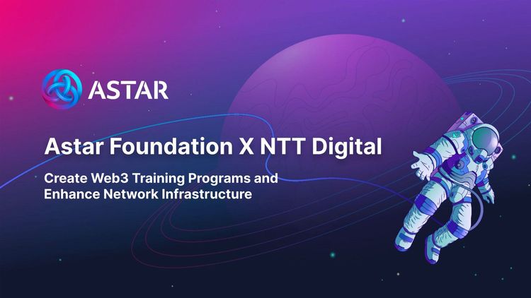 Astar Foundation Partners With NTT Digital to Create Web3 Training Programs and Enhance Network