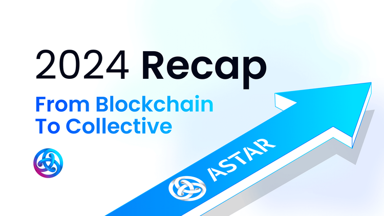 Reflecting on 2024 and Embarking on a Transformative 2025 for Astar Network