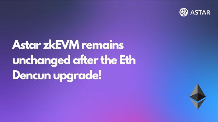 Astar zkEVM welcomes the Ethereum Dencun upgrade