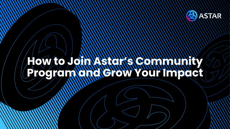 How to Join Astar’s Community Program: A Step-by-Step Guide