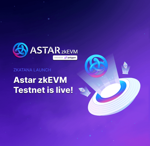 Astar zkEVM Testnet is now live